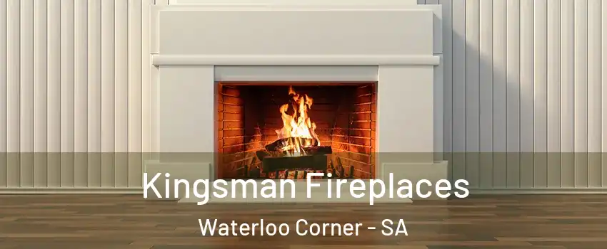 Kingsman Fireplaces Waterloo Corner - SA