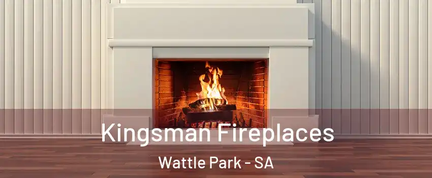 Kingsman Fireplaces Wattle Park - SA