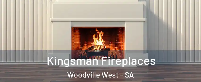 Kingsman Fireplaces Woodville West - SA