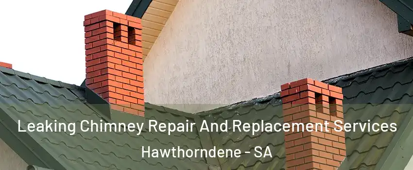 Leaking Chimney Repair And Replacement Services Hawthorndene - SA
