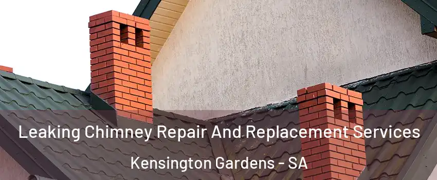 Leaking Chimney Repair And Replacement Services Kensington Gardens - SA