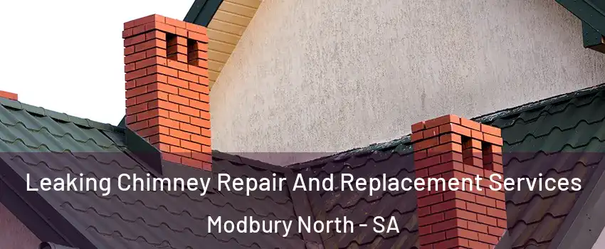 Leaking Chimney Repair And Replacement Services Modbury North - SA