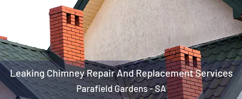 Leaking Chimney Repair And Replacement Services Parafield Gardens - SA