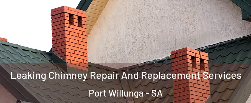 Leaking Chimney Repair And Replacement Services Port Willunga - SA