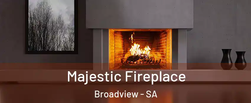  Majestic Fireplace Broadview - SA