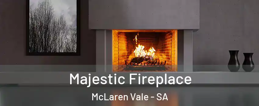 Majestic Fireplace McLaren Vale - SA