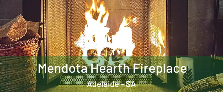  Mendota Hearth Fireplace Adelaide - SA