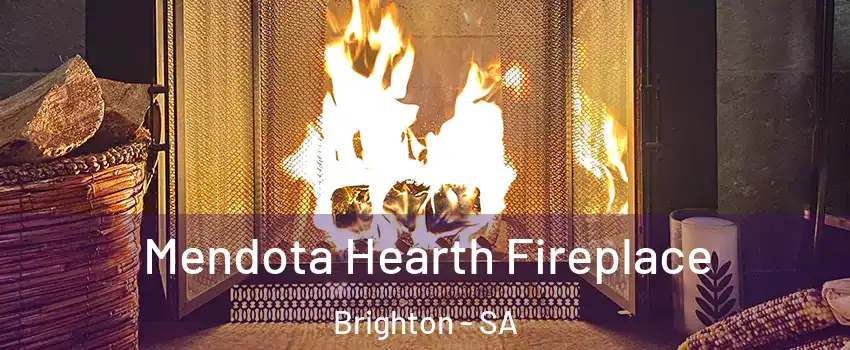 Mendota Hearth Fireplace Brighton - SA