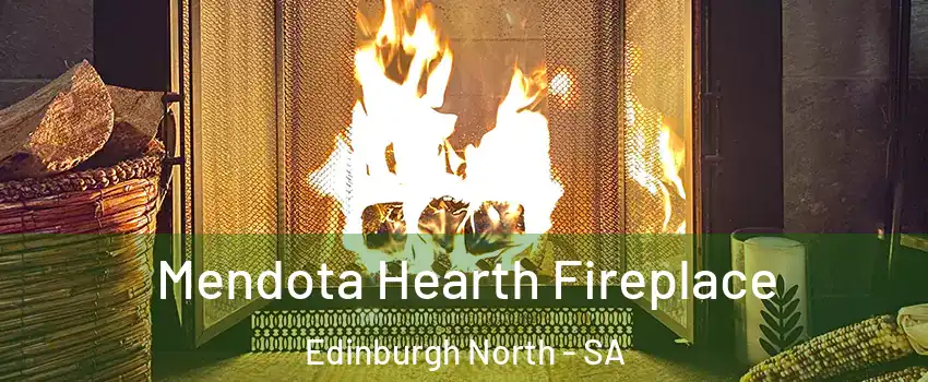 Mendota Hearth Fireplace Edinburgh North - SA