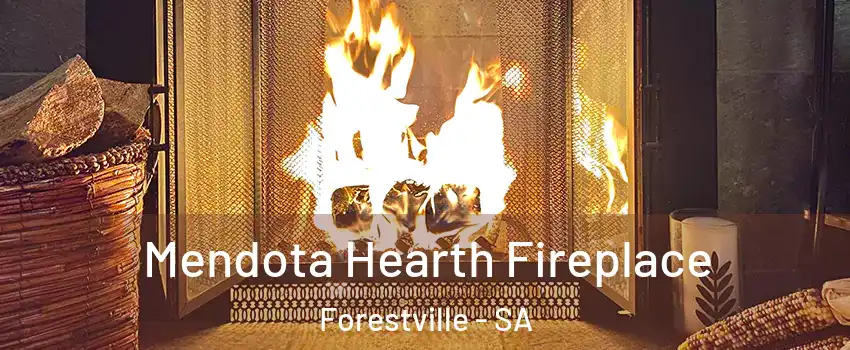 Mendota Hearth Fireplace Forestville - SA