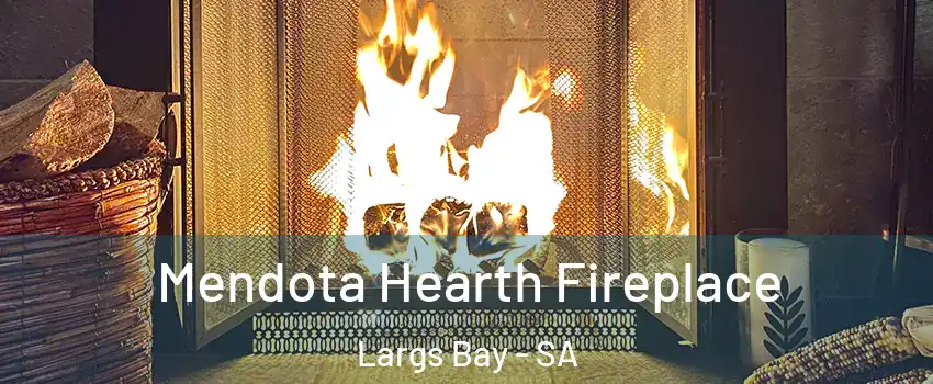 Mendota Hearth Fireplace Largs Bay - SA