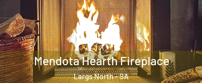 Mendota Hearth Fireplace Largs North - SA