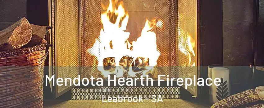 Mendota Hearth Fireplace Leabrook - SA