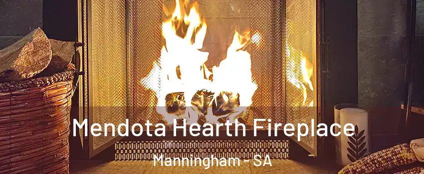 Mendota Hearth Fireplace Manningham - SA