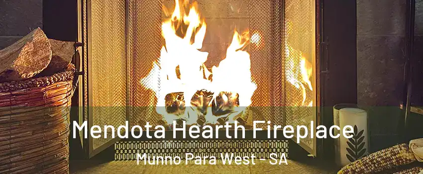 Mendota Hearth Fireplace Munno Para West - SA
