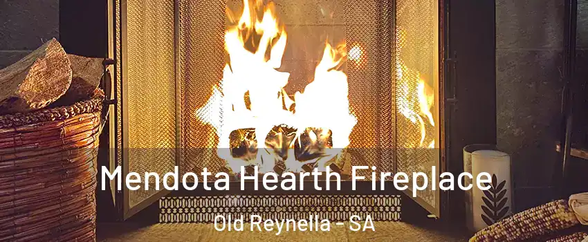 Mendota Hearth Fireplace Old Reynella - SA
