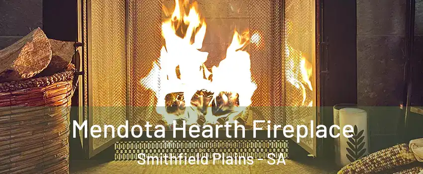 Mendota Hearth Fireplace Smithfield Plains - SA