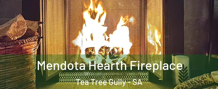 Mendota Hearth Fireplace Tea Tree Gully - SA