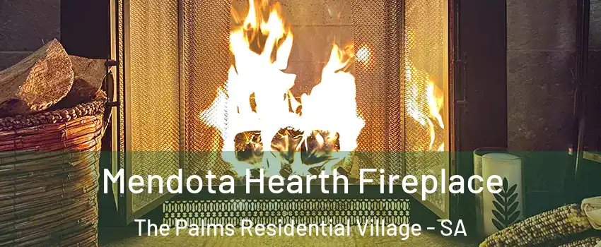 Mendota Hearth Fireplace The Palms Residential Village - SA