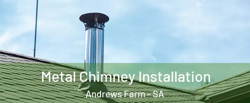Metal Chimney Installation Andrews Farm - SA