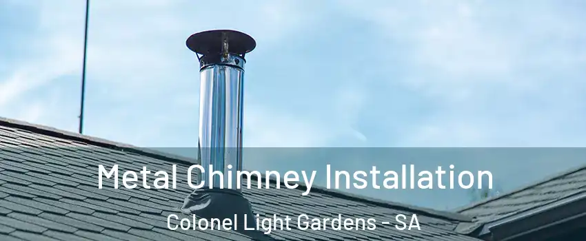  Metal Chimney Installation Colonel Light Gardens - SA