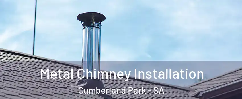 Metal Chimney Installation Cumberland Park - SA