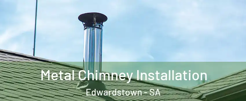 Metal Chimney Installation Edwardstown - SA
