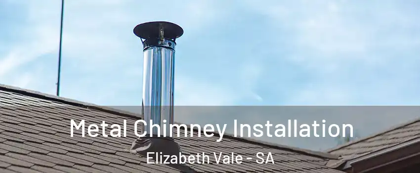 Metal Chimney Installation Elizabeth Vale - SA