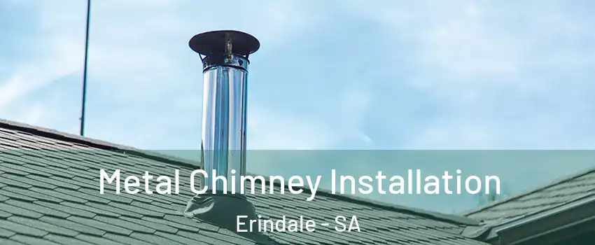 Metal Chimney Installation Erindale - SA