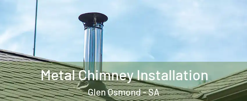 Metal Chimney Installation Glen Osmond - SA