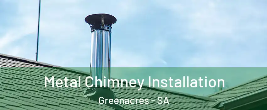 Metal Chimney Installation Greenacres - SA