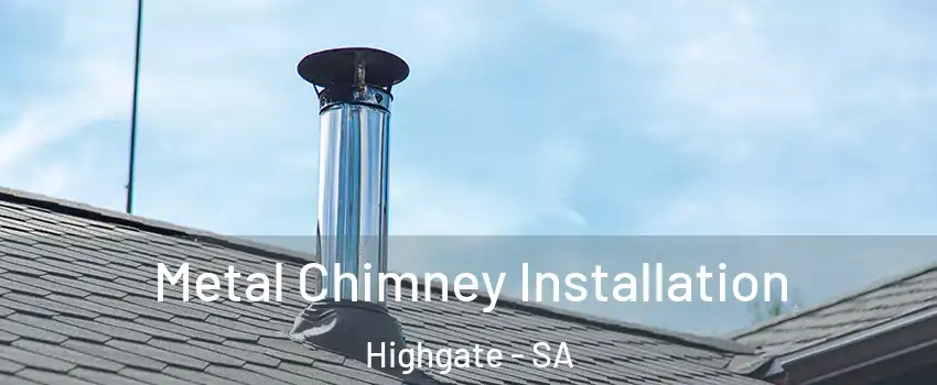 Metal Chimney Installation Highgate - SA