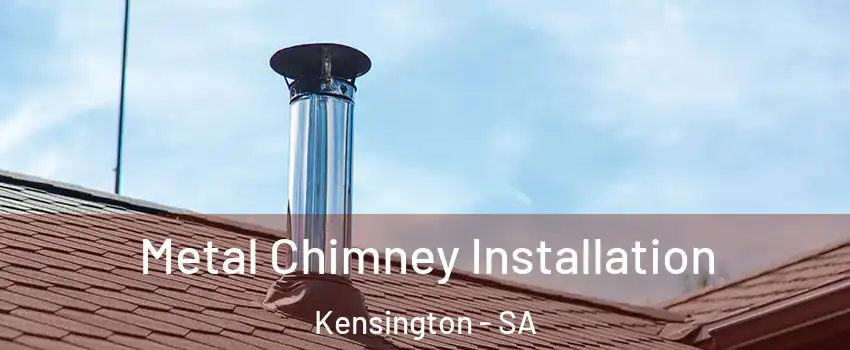 Metal Chimney Installation Kensington - SA