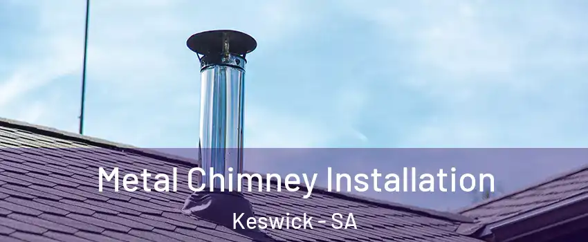 Metal Chimney Installation Keswick - SA