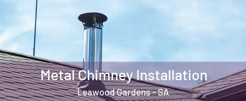Metal Chimney Installation Leawood Gardens - SA
