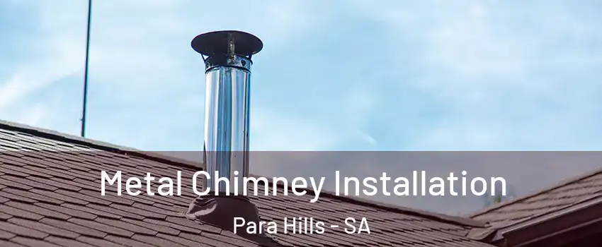 Metal Chimney Installation Para Hills - SA