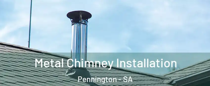 Metal Chimney Installation Pennington - SA