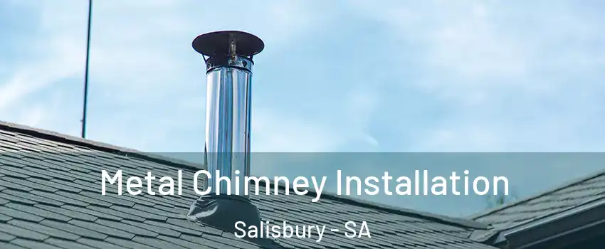 Metal Chimney Installation Salisbury - SA