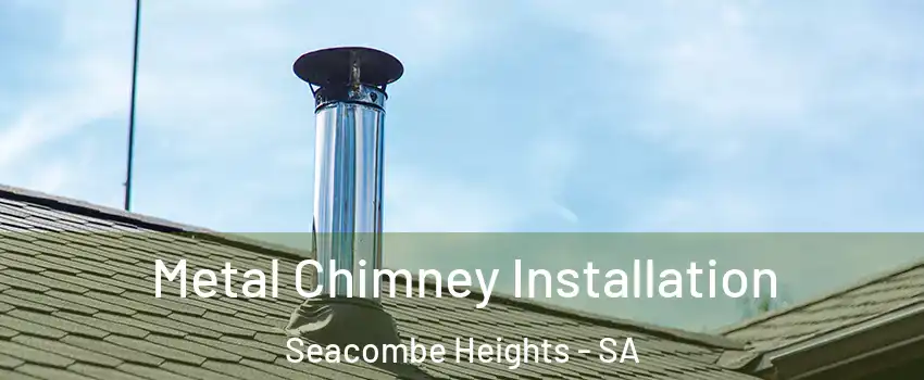 Metal Chimney Installation Seacombe Heights - SA