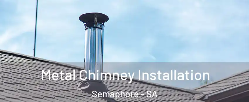 Metal Chimney Installation Semaphore - SA
