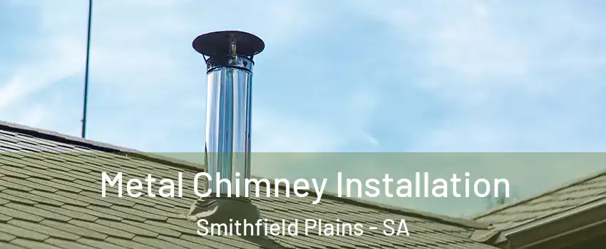 Metal Chimney Installation Smithfield Plains - SA
