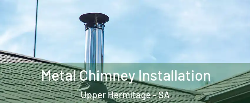 Metal Chimney Installation Upper Hermitage - SA