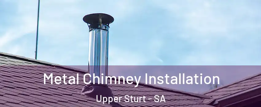 Metal Chimney Installation Upper Sturt - SA