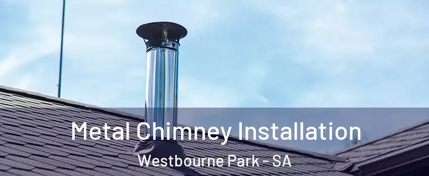 Metal Chimney Installation Westbourne Park - SA