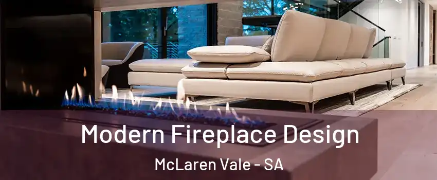 Modern Fireplace Design McLaren Vale - SA