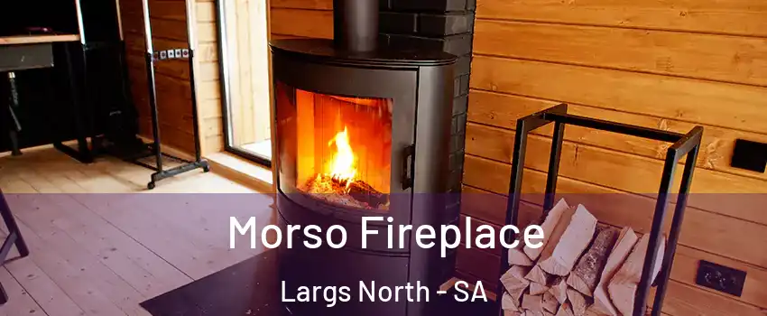 Morso Fireplace Largs North - SA