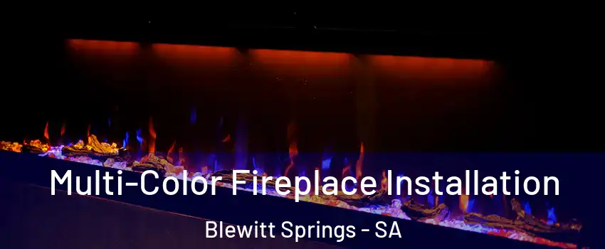 Multi-Color Fireplace Installation Blewitt Springs - SA
