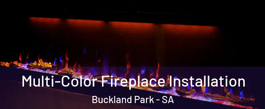  Multi-Color Fireplace Installation Buckland Park - SA