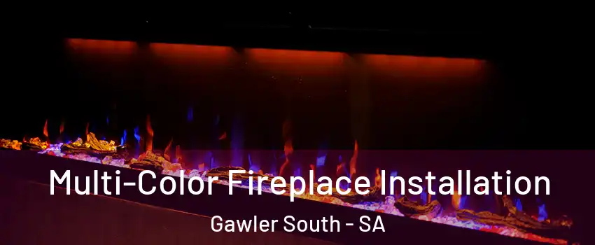  Multi-Color Fireplace Installation Gawler South - SA