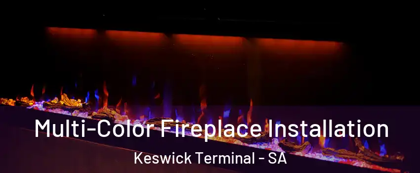  Multi-Color Fireplace Installation Keswick Terminal - SA